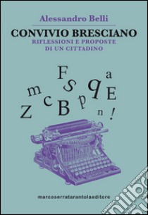 Convivio bresciano. Riflessioni e proposte di un cittadino libro di Belli Alessandro