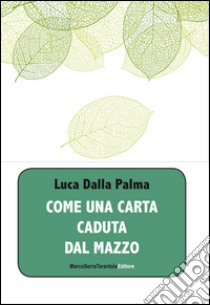 Come una carta caduta dal mazzo libro di Dalla Palma Luca