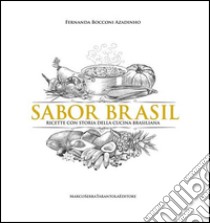 Sabor Brasil. Ricette e racconti della tradizione culinaria brasiliana libro di Bocconi Azadinho Fernanda