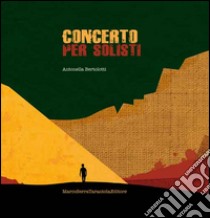 Concerto per solisti libro di Bertolotti Antonella