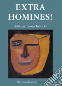 Extra homines! Testo inglese a fronte libro di Caruso Toblach Adriano