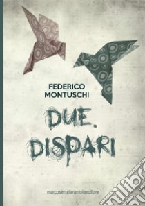 Due. Dispari libro di Montuschi Federico