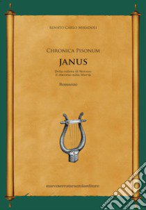 Janus. Della collera di Nerone: il discorso sulla libertà. Chronica Pisonum libro di Miradoli Renato Carlo