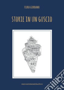 Storie in un guscio libro di Giordano Flora