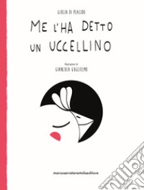 Me l'ha detto un uccellino libro di Di Placido Giulia