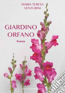 Giardino orfano libro di Venturini Maria Teresa