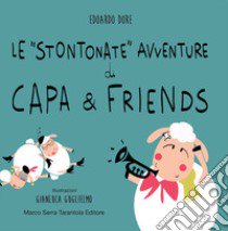 Le «stontonate» avventure di Capa & Friends. Ediz. illustrata libro di Dore Edoardo