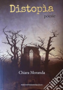 Distopìa libro di Moranda Chiara