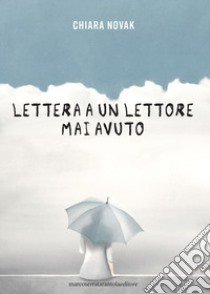 Lettera a un lettore mai avuto libro di Novak Chiara