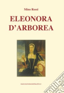 Eleonora d'Arborea libro di Rossi Mino