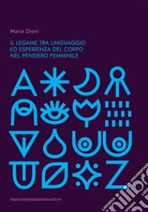 Il legame tra linguaggio ed esperienza del corpo nel pensiero femminile libro di Dioni Maria