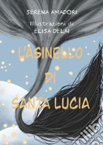 L'asinello di Santa Lucia libro di Amadori Serena