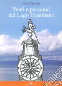 Venti e pescatori del lago Trasimeno libro di Cecchini Clara