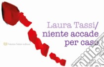 Niente accade per caso libro di Tassi Laura