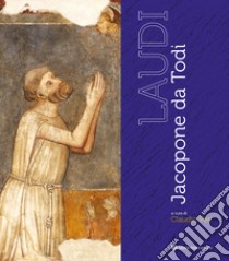 Laudi. Jacopone da Todi. Ediz. a colori libro di Peri C. (cur.)