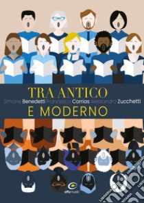 Tra antico e moderno libro di Benedetti Simone; Corrias Francesco; Zucchetti Alessandro