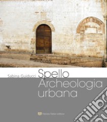 Spello archeologia urbana libro di Guiducci Sabina