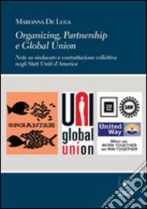 Organizing, partnership e global union. Ediz. italiana e inglese libro di De Luca Marianna