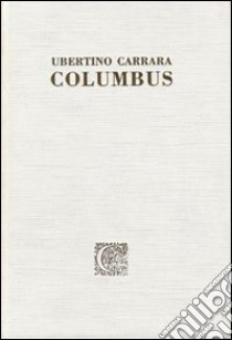 Columbus. Testo latino a fronte libro di Carrara Ubertino; Gulia L. (cur.)