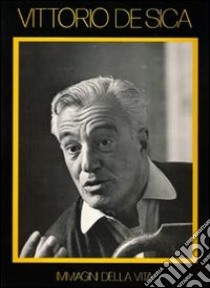 Vittorio De Sica. Immagini di vita. Ediz. illustrata libro di Gulia L. (cur.); Ferri M. (cur.); Lilla L. (cur.)