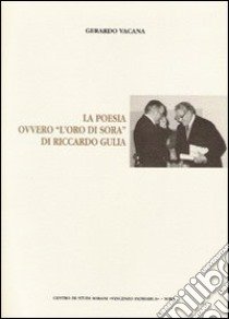 La poesia ovvero «l'oro di Sora» di Riccardo Gulia libro di Vacana Gerardo