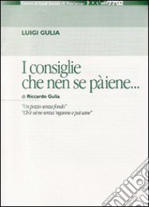 I consiglie che nen se pàiene... di Riccardo Gulia. «Un pozzo senza fondo, «Ch'è uìne senza 'nganne e paìsane» libro di Gulia Luigi