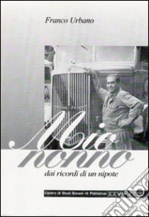 Mio nonno. Dai ricordi di un nipote libro di Urbano Franco