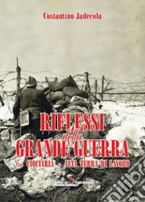 Riflessi della grande guerra tra ciociaria e alta terra di lavoro libro di Jadecola Costantino