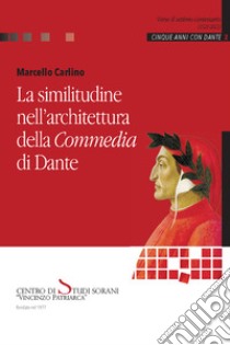 La similitudine nell'architettura della «Commedia» di Dante libro di Carlino Marcello