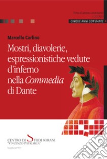 Mostri, diavolerie, espressionistiche vedute d'inferno nella Commedia di Dante libro di Carlino Marcello; Gulia L. (cur.)