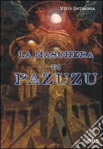 La maschera di Pazuzu libro di Introna Vito