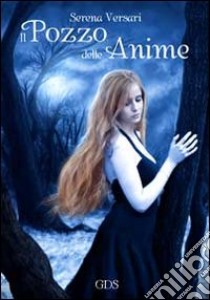 Il pozzo delle anime. La saga di Angel continua libro di Versari Serena