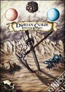 Dorian Curze libro di Baroni Tiziano