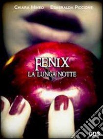 Fenix la lunga notte libro di Mineo Chiara; Piccione Esmeralda