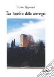 La tenebra della coerenza libro di Rigamonti Enrico