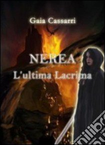 Nerea l'ultima lacrima libro di Cassarri Gaia