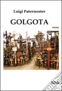 Golgota libro di Paternoster Luigi