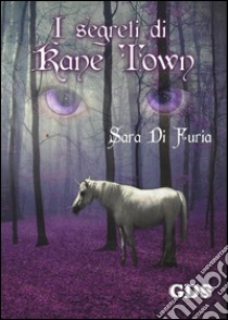 I segreti di Kane Town libro di Di Furia Sara