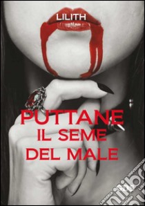 Puttane. Il seme del male libro di Lilith