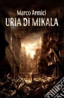 Uria di Mikala libro di Armici Marco