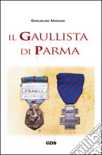 Il gaullista di Parma libro di Mariani Guglielmo