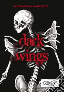 Dark wings libro di Marchetti Alessandra