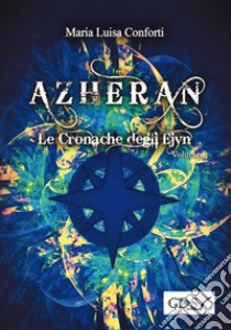 Azheran. Le cronache degli Ejyn. Vol. 1 libro di Conforti Maria Luisa