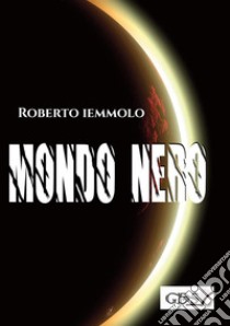 Mondo nero libro di Iemmolo Roberto