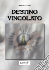 Destino vincolato libro di Ranieri Alessia