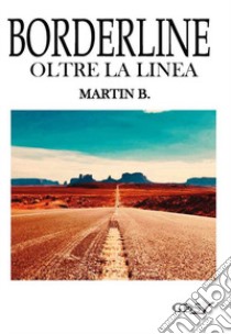 Borderline oltre la linea libro di Martin B.