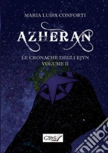 Azheran. Le cronache degli Ejyn. Vol. 2 libro di Conforti Maria Luisa