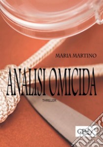 Analisi omicida libro di Martino Maria