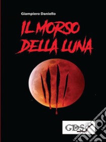 Il morso della luna libro di Daniello Giampiero