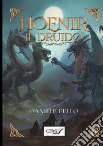 Hoenir il druido libro di Bello Daniele